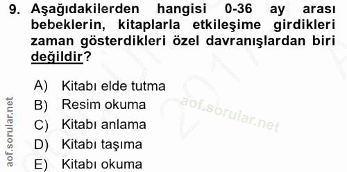 9. soru: Aşağıdakilerden hangisi 0-36 ay arası bebeklerin, kitaplarla etkileşime girdikleri zaman gösterdikleri özel davranışl…