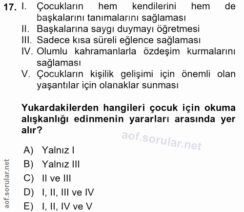 17. soru: I. Çocukların hem kendilerini hem de başkalarını tanımalarını sağlaması II. Başkalarına saygı duymayı öğretmesi III.…