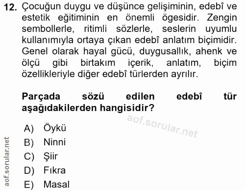 12. soru: Çocuğun duygu ve düşünce gelişiminin, edebî ve estetik egitiminin en önemli ögesidir. Zengin sembollerle, ritimli söz…