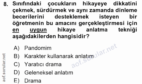8. soru: Sınıfındaki çocukların hikayeye dikkatini çekmek, sürdürmek ve aynı zamanda dinleme becerilerini desteklemek isteyen…