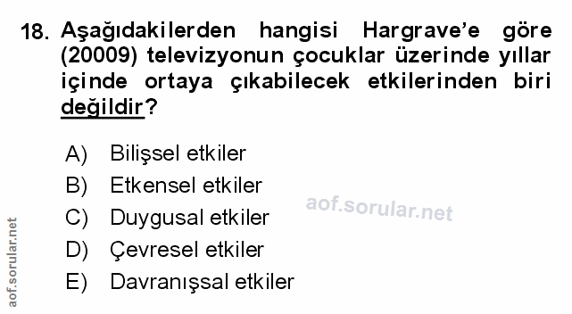 18. soru: Aşağıdakilerden hangisi Hargrave'e göre (20009) televizyonun çocuklar üzerinde yıllar içinde ortaya çıkabilecek etkil…
