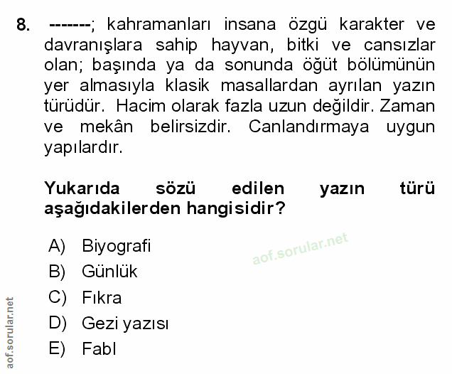 8. soru: --; kahramanları insana özgü karakter ve davranışlara sahip hayvan, bitki ve cansızlar olan; başında ya da sonunda öğ…