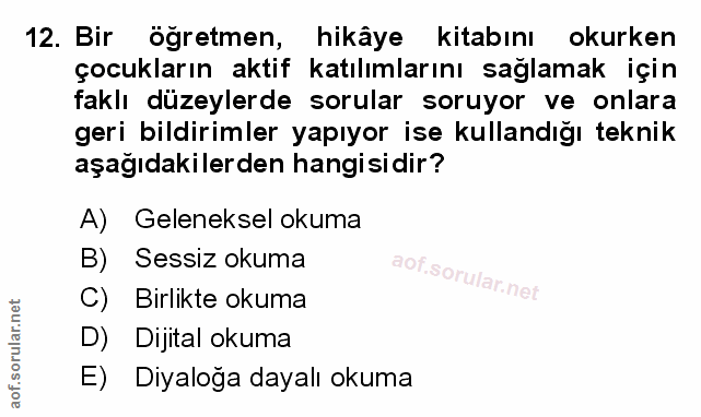 12. soru: Bir ogretmen, hikâye kitabını okurken çocukların aktif katılımlarını sağlamak için faklı düzeylerde sorular soruyor v…