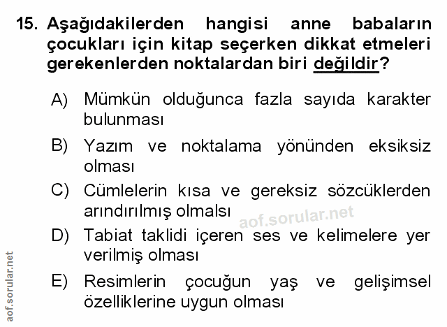 15. soru: Aşağıdakilerden hangisi anne babaların çocukları için kitap seçerken dikkat etmeleri gerekenlerden noktalardan biri d…
