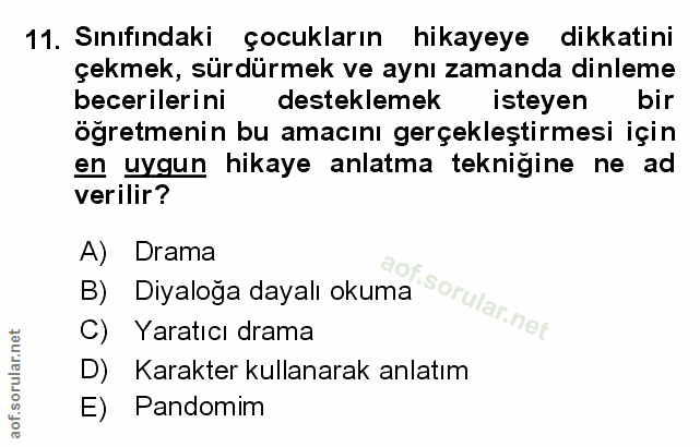 11. soru: Sınıfındaki çocukların hikayeye dikkatini çekmek, sürdürmek ve aynı zamanda dinleme becerilerini desteklemek isteyen…