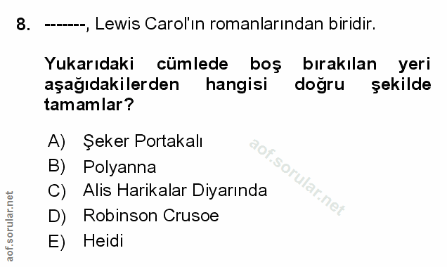8. soru: --, Lewis Carol'ın romanlarından biridir. Yukarıdaki cümlede boş bırakılan yeri aşağıdakilerden hangisi dogru şekilde…