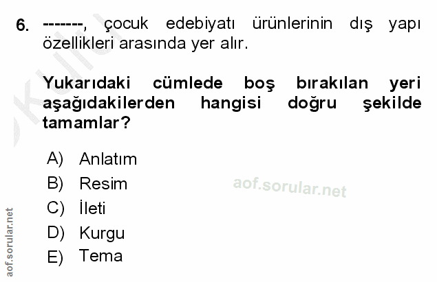 6. soru: - çocuk edebiyatı ürünlerinin dış yapı özellikleri arasında yer alır. Yukarıdaki cümlede boş bırakılan yeri aşağıdaki…