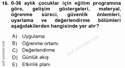 16. soru: 0-36 aylık çocuklar için eğitim programina göre, gelişim göstergeleri, materyal, öğrenme süreci, güvenlik önlemleri,…