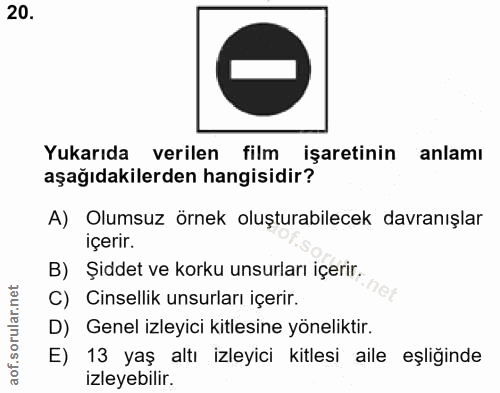 20. soru: Yukarıda verilen film işaretinin anlamı aşağıdakilerden hangisidir? A) Olumsuz örnek oluşturabilecek davranışlar içer…
