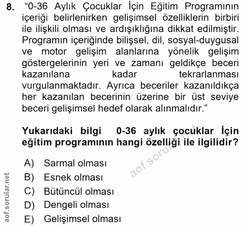 8. soru: "0-36 Aylık Çocuklar İçin Eğitim Programının içeriği belirlenirken gelişimsel özelliklerin birbiri ile ilişkili olmas…