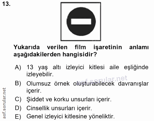 13. soru: Yukarıda verilen film işaretinin anlamı aşağıdakilerden hangisidir? A) 13 yaş altı izleyici kitlesi aile eşliğinde iz…