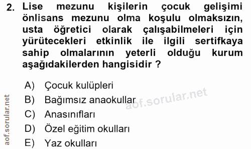 2. soru: Lise mezunu kişilerin çocuk gelişimi önlisans mezunu olma koşulu olmaksızın, usta öğretici olarak çalışabilmeleri içi…