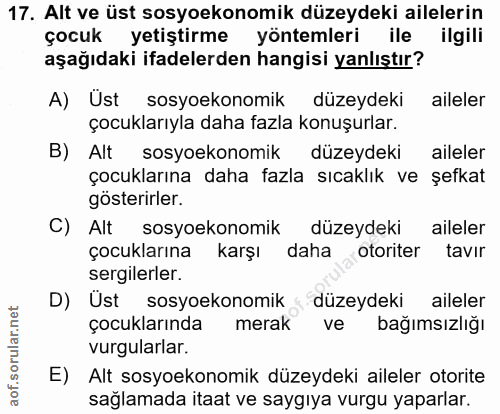 17. soru: Alt ve üst sosyoekonomik düzeydeki ailelerin çocuk yetiştirme yöntemleri ile ilgili aşağıdaki ifadelerden hangisi yan…