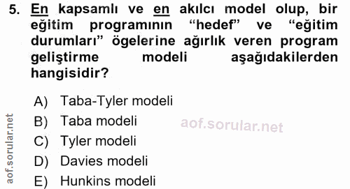 5. soru: En kapsamlı ve en akılcı model olup, bir eğitim programının "hedef" ve "eğitim durumları" ögelerine ağırlık veren pro…