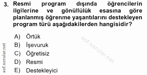 3. soru: Resmi program dışında öğrencilerin ilgilerine ve gönüllülük esasına göre planlanmış öğrenme yaşantılarını destekleyen…