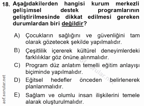 18. soru: Aşağıdakilerden hangisi kurum merkezli gelişimsel destek programlarının geliştirilmesinde dikkat edilmesi gereken dur…