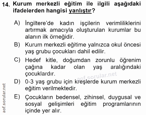 14. soru: Kurum merkezli eğitim ile ilgili aşağıdaki ifadelerden hangisi yanlıştır? A) Ingiltere'de kadın işçilerin verimlilikl…