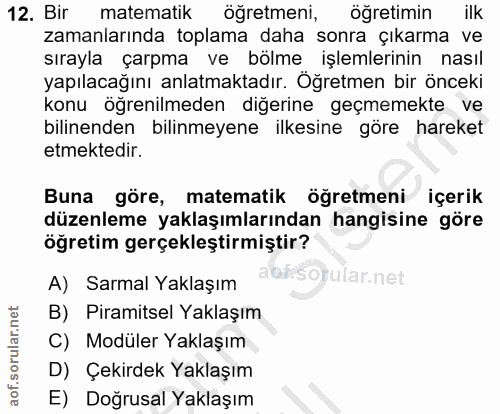 12. soru: Bir matematik öğretmeni, öğretimin ilk zamanlarında toplama daha sonra çıkarma ve sırayla çarpma ve bölme işlemlerini…