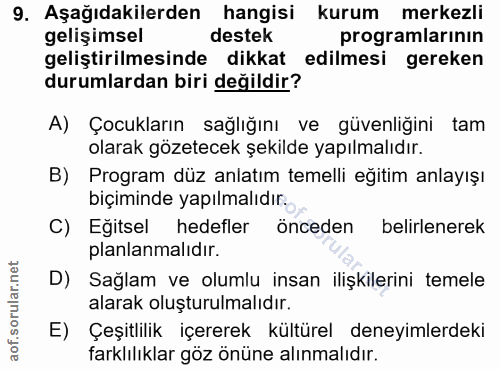 9. soru: Aşağıdakilerden hangisi kurum merkezli gelişimsel destek programlarının geliştirilmesinde dikkat edilmesi gereken dur…
