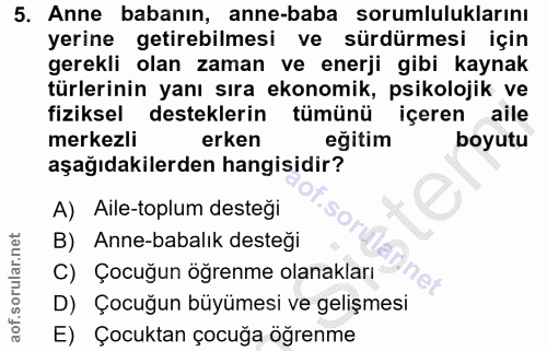 5. soru: Anne babanın, anne-baba sorumluluklarını yerine getirebilmesi ve sürdürmesi için gerekli olan zaman ve enerji gibi ka…