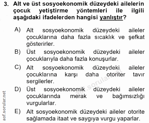 3. soru: Alt ve üst sosyoekonomik düzeydeki ailelerin çocuk yetiştirme yöntemleri ile ilgili aşağıdaki ifadelerden hangisi yan…