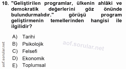 10. soru: "Geliştirilen programlar, ülkenin ahlâki ve demokratik degerlerini göz önünde bulundurmalıdır." görüşü program gelişt…