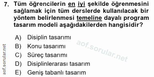 7. soru: Tüm öğrencilerin en iyi şekilde öğrenmesini sağlamak için tüm derslerde kullanılacak bir yöntem belirlenmesi temeline…