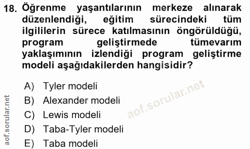 18. soru: Öğrenme yaşantılarinın merkeze alınarak düzenlendiği, eğitim sürecindeki tüm ilgililerin sürece katılmasının öngörüld…