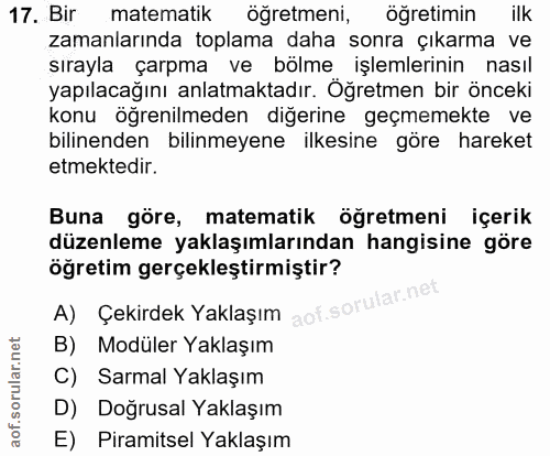 17. soru: Bir matematik öğretmeni, öğretimin ilk zamanlarında toplama daha sonra çıkarma ve sırayla çarpma ve bölme işlemlerini…