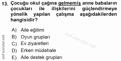 13. soru: Çocuğu okul çağına gelmemiş anne babaların çocukları ile ilişkilerini güçlendirmeye yönelik yapılan çalışma aşağıdaki…