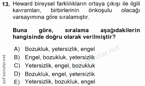 13. soru: Heward bireysel farklılıkların ortaya çıkışı ile ilgili kavramları, birbirlerinin onkosulu olacağı varsayımına göre s…