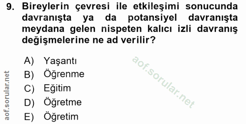 9. soru: Bireylerin çevresi ile etkileşimi sonucunda davranışta ya da potansiyel davranışta meydana gelen nispeten kalıcı izli…