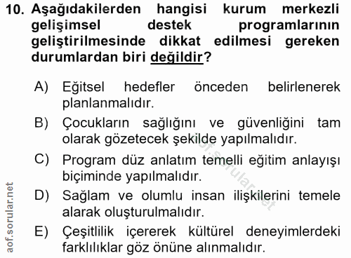 10. soru: Aşağıdakilerden hangisi kurum merkezli gelişimsel destek programlarının geliştirilmesinde dikkat edilmesi gereken dur…