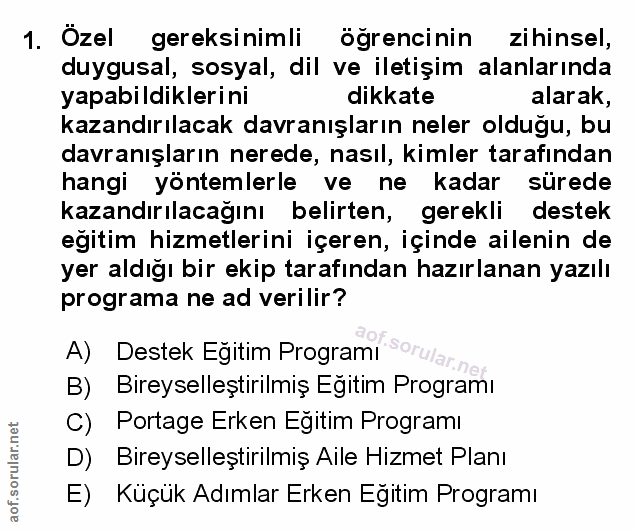1. soru: Özel gereksinimli öğrencinin zihinsel, duygusal, sosyal, dil ve iletişim alanlarında yapabildiklerini dikkate alarak,…