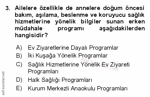 3. soru: Ailelere özellikle de annelere doğum öncesi bakım, aşılama, beslenme ve koruyucu sağlık hizmetlerine yönelik bilgiler…
