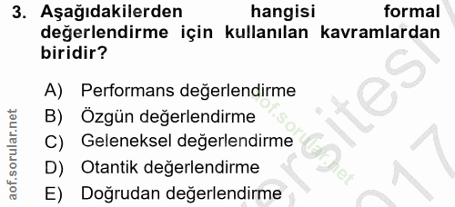 3. soru: Aşağıdakilerden hangisi formal değerlendirme için kullanılan kavramlardan biridir? A) Performans değerlendirme B) Özg…