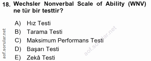 18. soru: Wechsler Nonverbal Scale of Ability (WNV) ne tür bir testtir? A) Hız Testi B) Tarama Testi C) Maksimum Performans Tes…