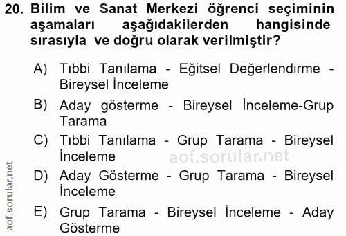 20. soru: Bilim ve Sanat Merkezi öğrenci seçiminin aşamaları aşağıdakilerden hangisinde sırasıyla ve doğru olarak verilmiştir?…