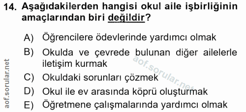 14. soru: Aşağıdakilerden hangisi okul aile işbirliğinin amaçlarından biri değildir? A) Öğrencilere ödevlerinde yardımcı olmak…