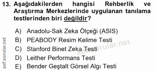 13. soru: Aşağıdakilerden hangisi Rehberlik ve Araştırma Merkezlerinde uygulanan tanılama testlerinden biri değildir? A) Anadol…