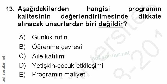 13. soru: Aşağıdakilerden hangisi programın kalitesinin degerlendirilmesinde dikkate alınacak unsurlardan biri değildir? A) Gün…