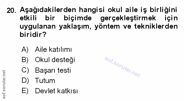 20. soru: Aşağıdakilerden hangisi okul aile iş birliğini etkili bir biçimde gerçekleştirmek için uygulanan yaklaşım, yöntem ve…