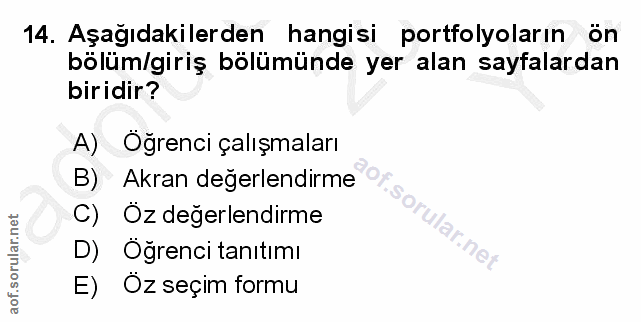 14. soru: Aşağıdakilerden hangisi portfolyoların ön bölüm/giriş bölümünde yer alan sayfalardan biridir? A) Öğrenci çalışmaları…