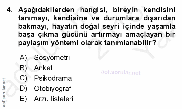 4. soru: Aşağıdakilerden hangisi, bireyin kendisini tanımayı, kendisine ve durumlara dışarıdan bakmayı, hayatın dogal seyri iç…
