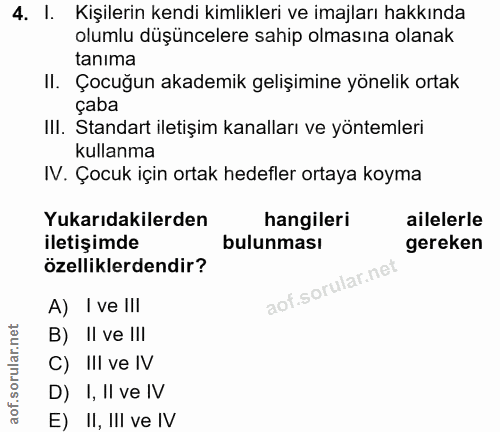 4. soru: l. Kişilerin kendi kimlikleri ve imajları hakkında olumlu düşüncelere sahip olmasına olanak tanıma II. Çocuğun akadem…
