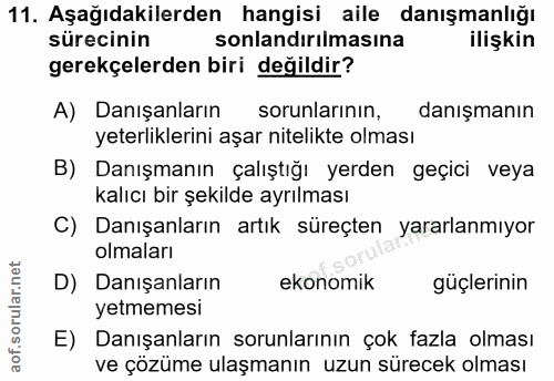 11. soru: Aşağıdakilerden hangisi aile danışmanlığı sürecinin sonlandırılmasına ilişkin gerekçelerden biri değildir? A) Danışan…