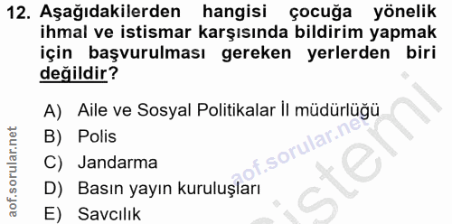 12. soru: Aşağıdakilerden hangisi çocuğa yönelik ihmal ve istismar karşısında bildirim yapmak için başvurulması gereken yerlerd…