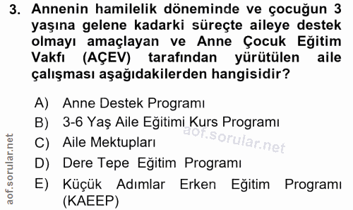 3. soru: Annenin hamilelik döneminde ve çocuğun 3 yaşına gelene kadarki süreçte aileye destek olmayı amaçlayan ve Anne Çocuk E…
