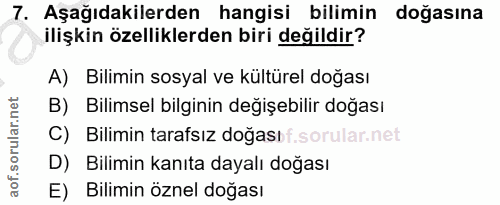 7. soru: Aşağıdakilerden hangisi bilimin doğasına ilişkin özelliklerden biri değildir? A) Bilimin sosyal ve kültürel doğası B)…