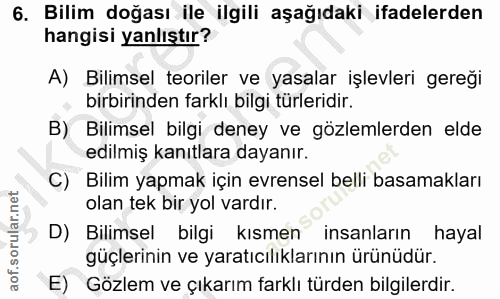 6. soru: Bilim doğası ile ilgili aşağıdaki ifadelerden hangisi yanlıştır? A) Bilimsel teoriler ve yasalar işlevleri gereği bir…